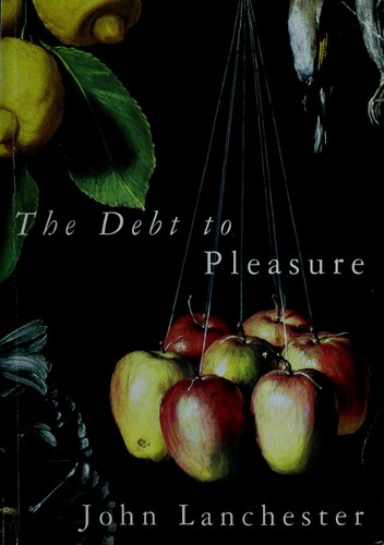 John Lanchester: The Debt to Pleasure (Hardcover, Picador)