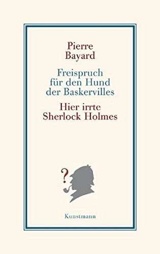 Pierre Bayard: Freispruch für den Hund der Baskervilles (Kunstmann Antje GmbH)