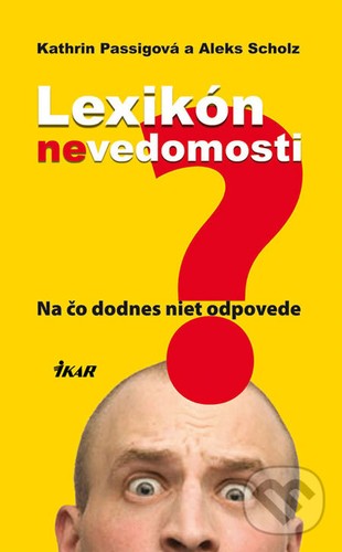 Aleks Scholz, Kathrin Passig: Lexikón nevedomosti (Slovak language, 2008, Ikar)