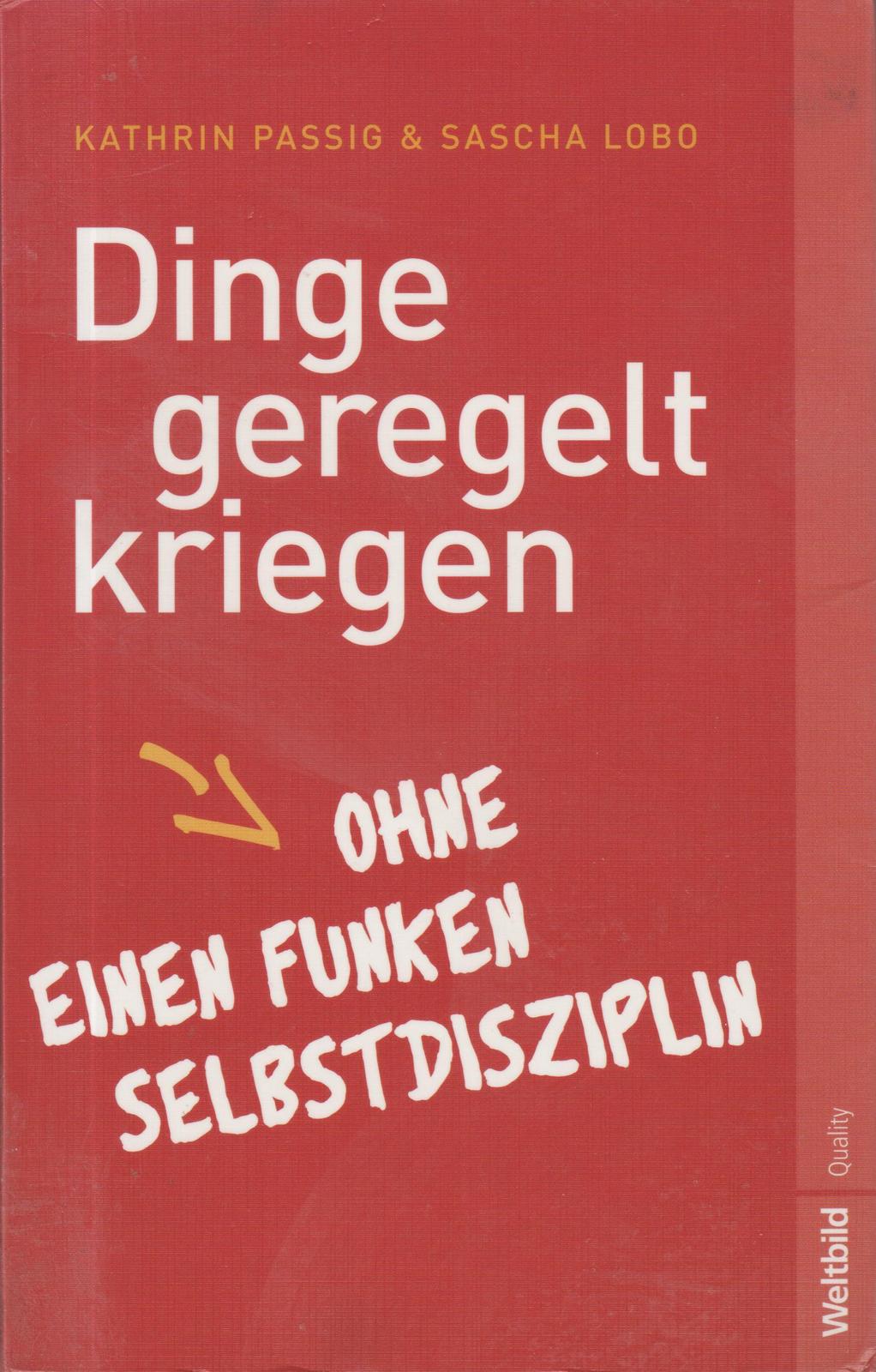 Kathrin Passig, Sascha Lobo: Dinge geregelt kriegen (German language, 2009, Weltbild)