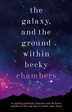 Becky Chambers: The galaxy, and the ground within (2021)