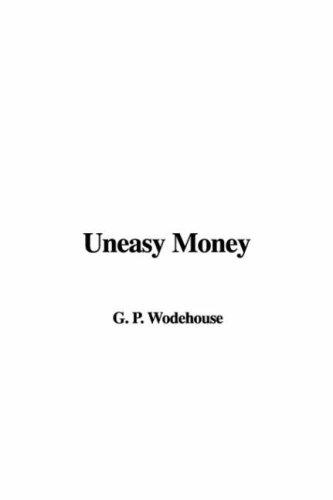 P. G. Wodehouse: Uneasy Money (Paperback, IndyPublish)