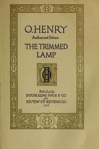 O. Henry: The trimmed lamp (1913, Doubleday, Page & Company for Review of Reviews Co.)