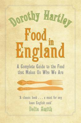 Dorothy Hartley: Food in England (2009)