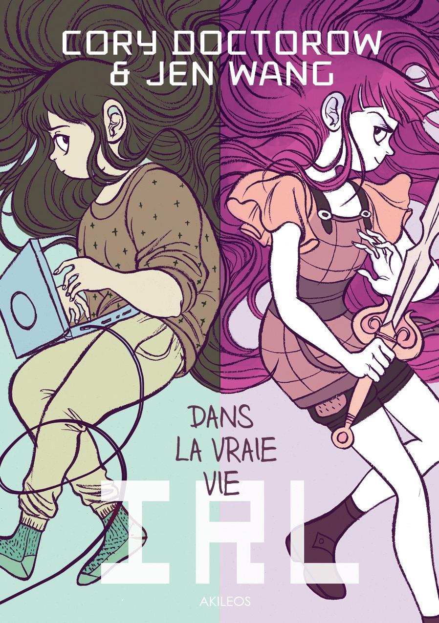 Cory Doctorow, Jen Wang: IRL : Dans la vraie vie (French language, 2015, Akileos)