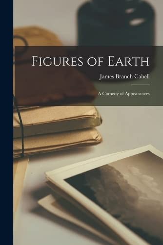 James Branch Cabell: Figures of Earth (2022, Creative Media Partners, LLC, Legare Street Press)