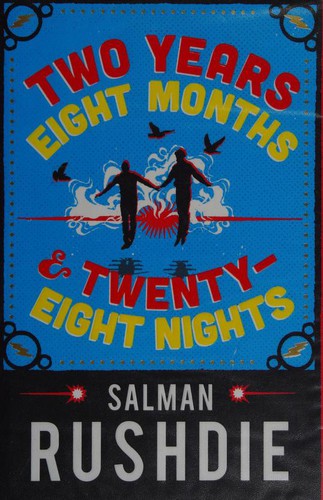 Salman Rushdie: Two years eight months and twenty-eight nights (2015, Jonathan Cape)