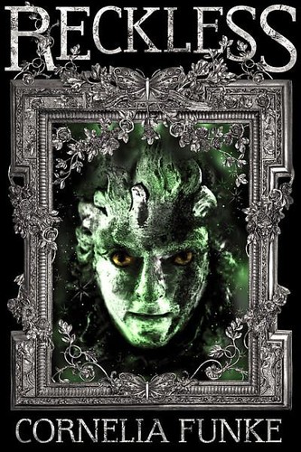 Cornelia Funke, Oliver Latsch, Lionel Wigram, Andrew Merkin: Reckless (2010, Little, Brown)