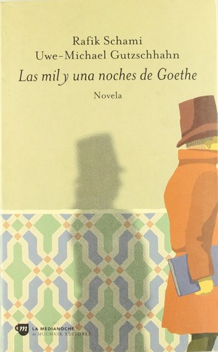 Rafik Schami, Uwe-Michael Gutzschhahn: Las mil y una noches de Goethe (Paperback, Spanish language, 2000, Muchnik, El Aleph Editores)