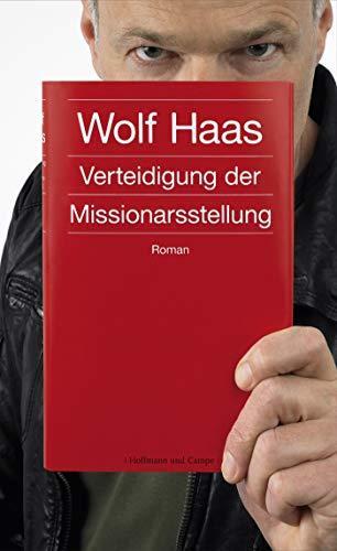 Wolf Haas: Verteidigung der Missionarsstellung (German language, 2012, Hoffmann und Campe)