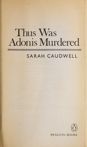 Sarah L. Caudwell: Thus was Adonis murdered (1982, Penguin)