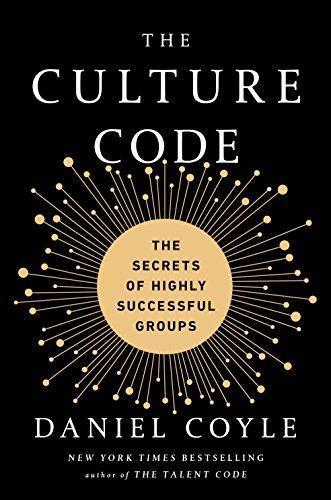 Daniel Coyle: The Culture Code: The Secrets of Highly Successful Groups (2018)