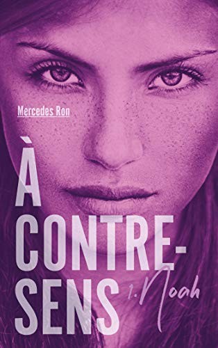 Mercedes Ron: À contre-sens - tome 1 - Noah (À contre-sens, 1) (French Edition) (HACHETTE ROMANS)