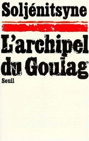 Aleksandr Solzhenitsyn: L'Archipel du Goulag, tome 1 : L'Arrestation, 1918-1956 (French language, 1974, Éditions du Seuil)