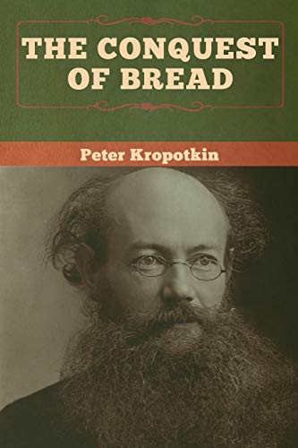 Peter Kropotkin, Peter Kropotkin: The Conquest of Bread (Paperback, 2020, Bibliotech Press)