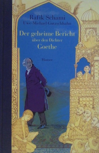 Rafik Schami: Der geheime Bericht über den Dichter Goethe, der eine Prüfung auf einer arabischen Insel bestand (Hardcover, German language, 1999, Hanser)