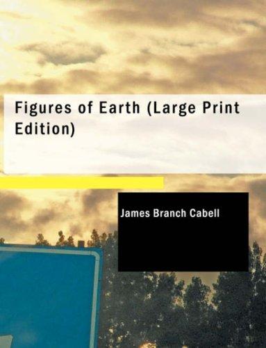 James Branch Cabell: Figures of Earth (Large Print Edition) (Paperback, BiblioBazaar)