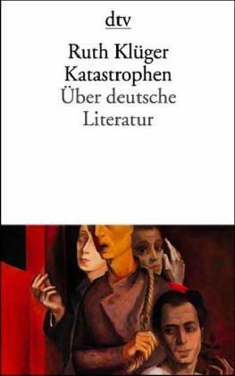 Ruth Klüger: Katastrophen. Über deutsche Literatur. (Paperback, Dtv)