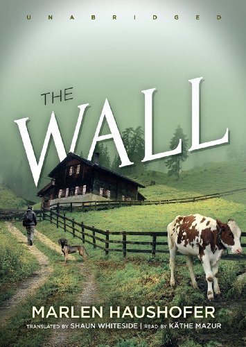 Marlen Haushofer, Kathe Mazur: The Wall (AudiobookFormat, Blackstone Audiobooks, Blackstone Audio, Inc.)