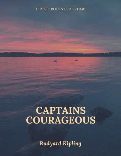 Rudyard Kipling: Captains Courageous (Paperback, CreateSpace Independent Publishing Platform, Createspace Independent Publishing Platform)