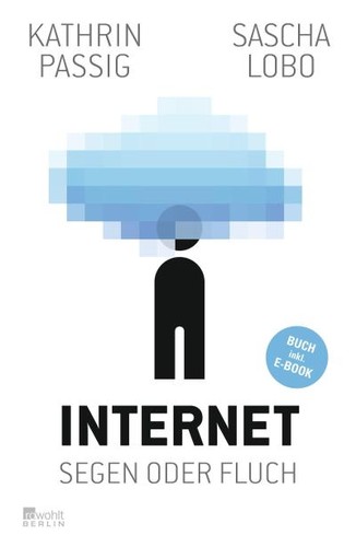 Kathrin Passig: Internet – Segen oder Fluch (German language, 2012, Rowohlt)