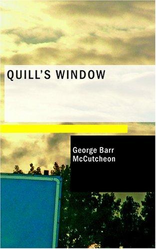 George Barr McCutcheon: Quill's Window (Paperback, BiblioBazaar)