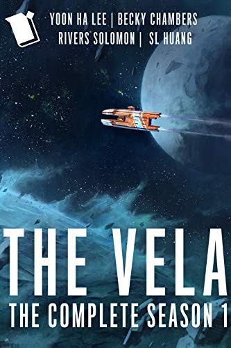 Becky Chambers, Rivers Solomon, S. L. Huang, Yoon Ha Lee: The Vela: a novel (2020, Serial Box)