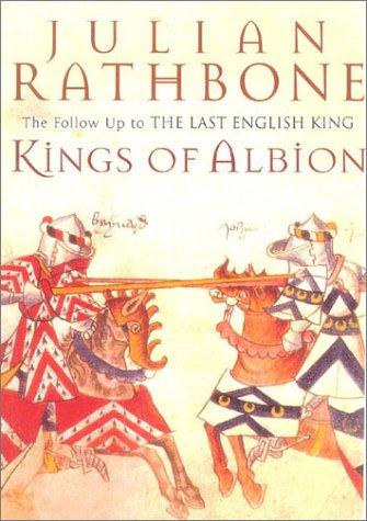 Julian Rathbone: Kings of Albion (Paperback, Welcome Rain)