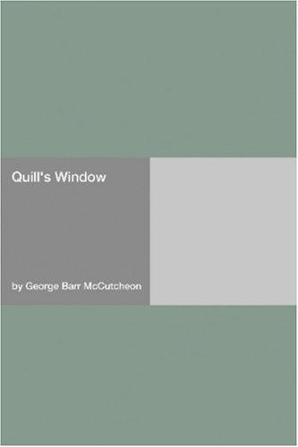 George Barr McCutcheon: Quill's Window (Paperback, Hard Press)