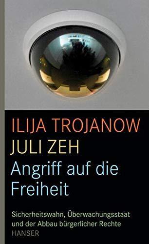 Juli Zeh, Ilija Trojanow: Angriff auf die Freiheit (German language, 2009, Carl Hanser Verlag)